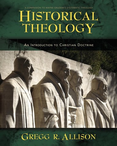 Gregg Allison - Historical Theology, Inbunden
