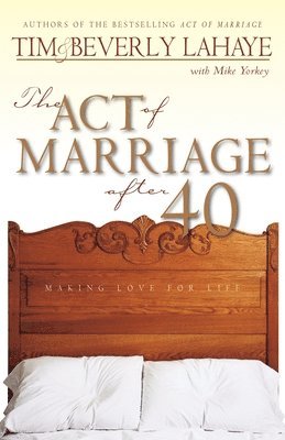 bokomslag The Act of Marriage After 40