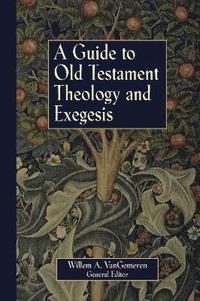 bokomslag A Guide to Old Testament Theology and Exegesis