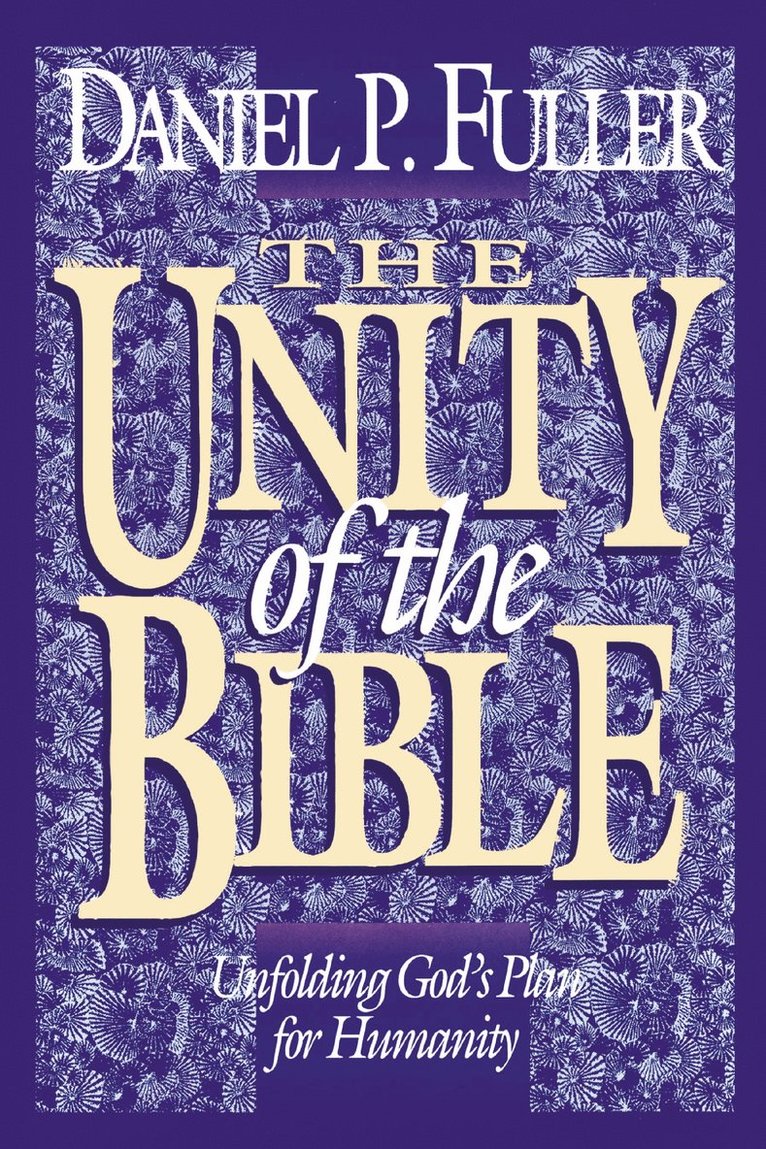 Daniel Fuller, Daniel P. Fuller - Unity of the Bible, Häftad
