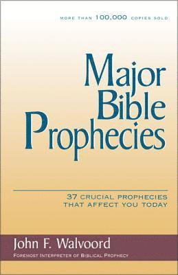 John F. Walvoord - Major Bible Prophecies: 37 Crucial Prophecies That Affect You Today, Häftad