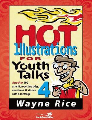 Wayne Rice, Zondervan Publishing - Hot Illustrations for Youth Talks 4, Häftad