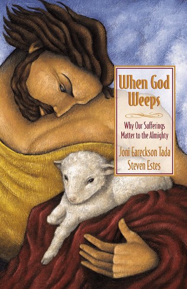 Joni Eareckson Tada, Steve Estes - When God Weeps, Häftad