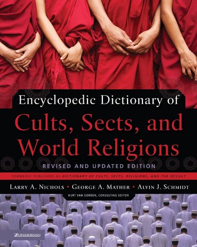 Larry A. Nichols, George Mather, Alvin J. Schmidt - Encyclopedic Dictionary of Cults, Sects, and World Religions, Häftad