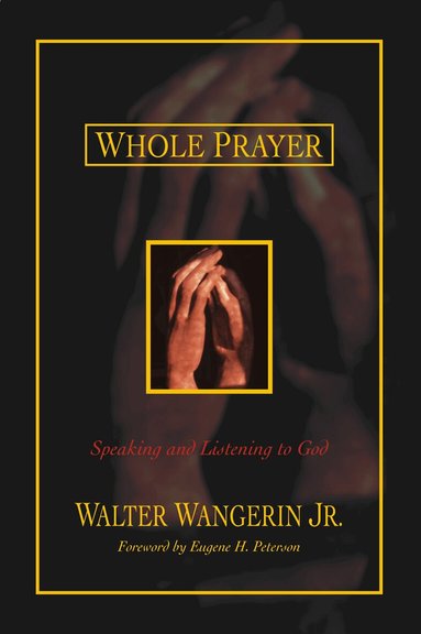 Walter Wangerin Jr. - Whole Prayer, Häftad