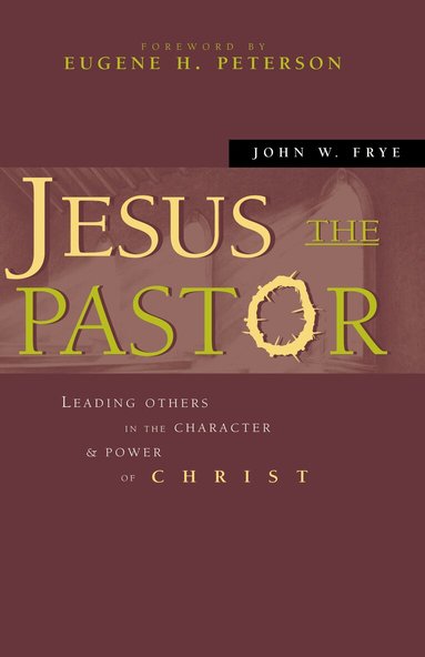 John W. Frye - Jesus the Pastor, Häftad