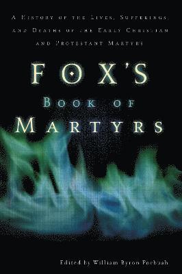 Zondervan, William Byron Forbush - Fox's Book of Martyrs, Häftad