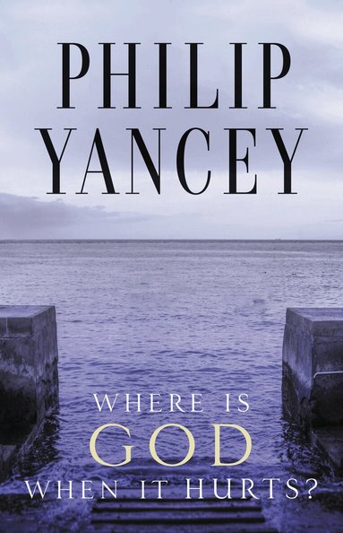 Philip Yancey - Where Is God When It Hurts?, Häftad