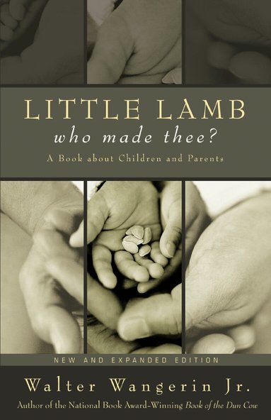 Walter Wangerin Jr. - Little Lamb, Who Made Thee?, Häftad
