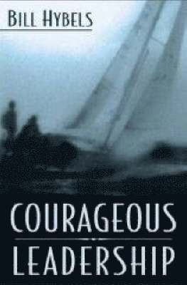 Bill Hybels - Courageous Leadership, Häftad