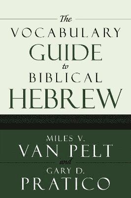 Miles V. Van Pelt, Gary D. Pratico, VAN PELT PRETICO, van Pelt Pretico - Vocabulary Guide to Biblical Hebrew, Häftad