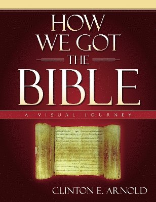 Zondervan, Clinton E Arnold - How We Got the Bible, Inbunden