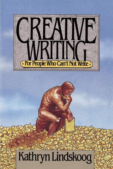 Kathryn Lindskoog - Creative Writing for People Who Can't not Write, Häftad