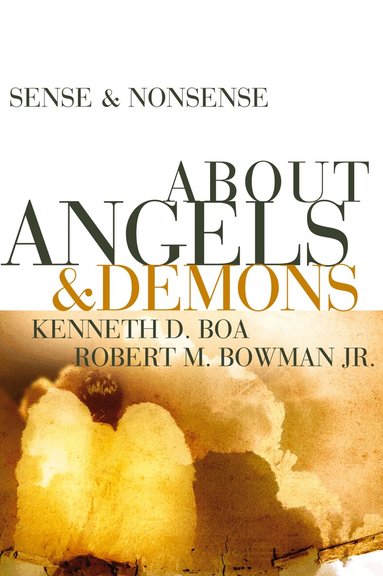 Kenneth D. Boa, Robert M. Bowman Jr. - Sense and Nonsense about Angels and Demons, Häftad