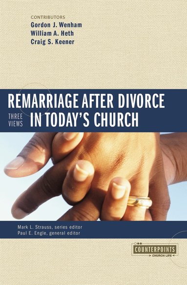 Gordon J. Wenham, William A. Heth, Mark L. Strauss - Remarriage after Divorce in Today's Church, Häftad