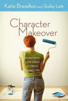 Katie Brazelton, Shelley Leith, Katherine Brazelton - Character Makeover, Häftad