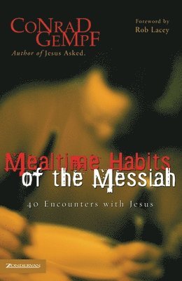 bokomslag Mealtime Habits of the Messiah: 40 Encounters with Jesus
