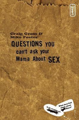 Questions You Can't Ask Your Mama About Sex 1