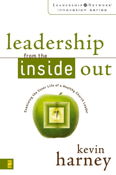 Kevin G. Harney - Leadership from the Inside Out, Häftad