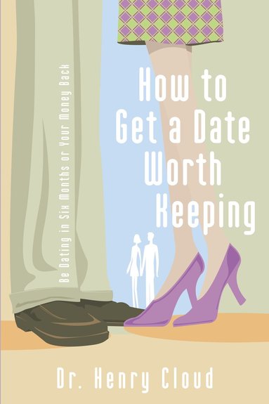 bokomslag How to Get a Date Worth Keeping