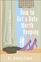 How to Get a Date Worth Keeping 1