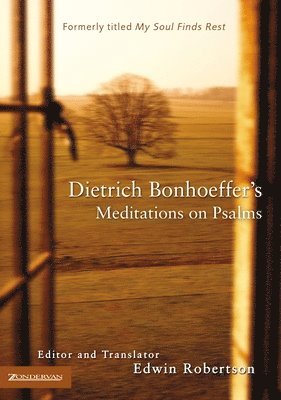 Dietrich Bonhoeffer, Edwin Robertson, Edwin H Robertson - The Dietrich Bonhoeffer's Meditations on Psalms, Häftad