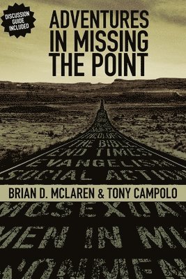 Brian D. McLaren, Tony Campolo, Brian D. Mclaren - Adventures in Missing the Point, Häftad