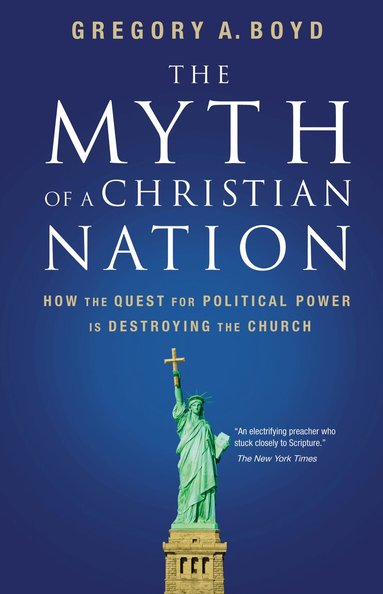 Gregory A. Boyd - Myth of a Christian Nation, Häftad