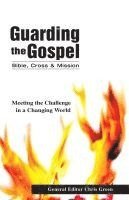 bokomslag Guarding the Gospel: Bible, Cross and Mission: Meeting the Challenge in a Changing World
