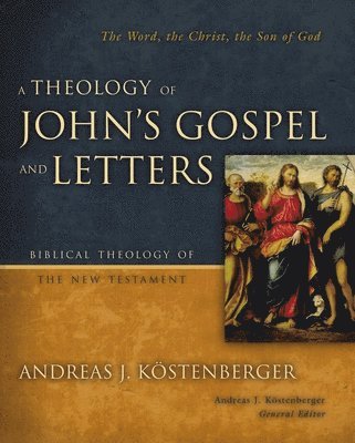 A Theology of John's Gospel and Letters 1
