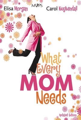 What Every Mom Needs 1