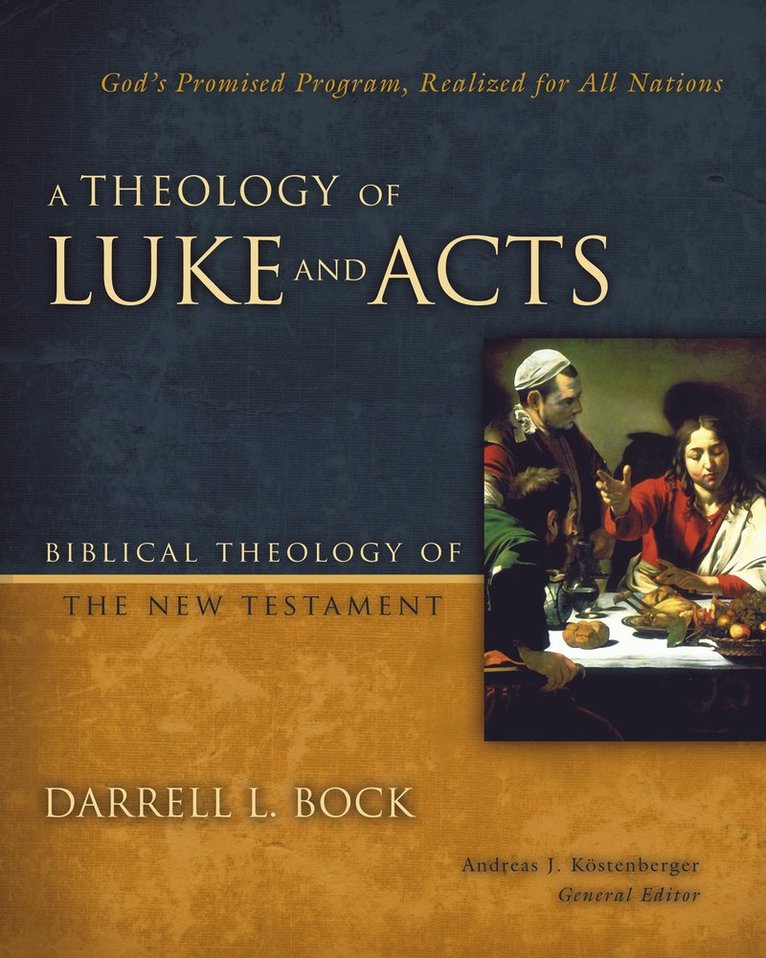 Darrell L. Bock, Darrell L Bock, Andreas J. Kostenberger, Andreas J Kostenberger - Theology of Luke and Acts, Inbunden