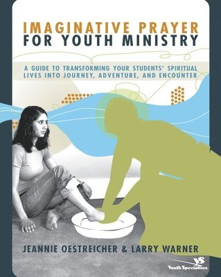 Jeannie Oestreicher, Larry Warner - Imaginative Prayer for Youth Ministry, Häftad