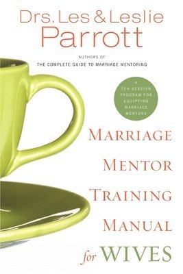 Les and Leslie Parrott, Les And Leslie Parrott - Marriage Mentor Training Manual for Wives, Häftad