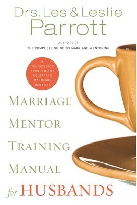 Les and Leslie Parrott, Les And Leslie Parrott - Marriage Mentor Training Manual for Husbands, Häftad
