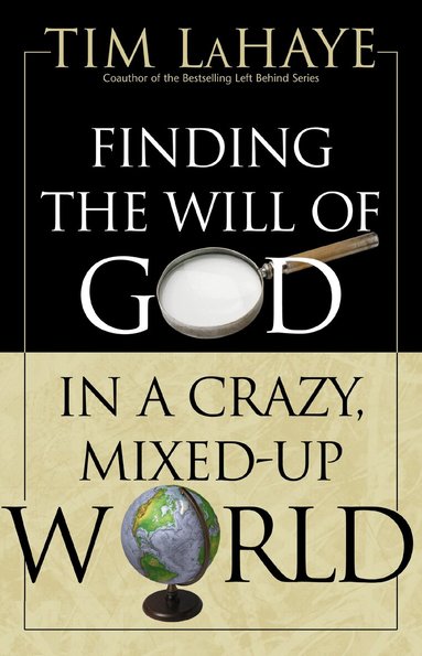 Tim LaHaye - Finding the Will of God in a Crazy, Mixed-Up World, Häftad