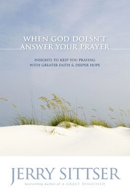 When God Doesn't Answer Your Prayer 1