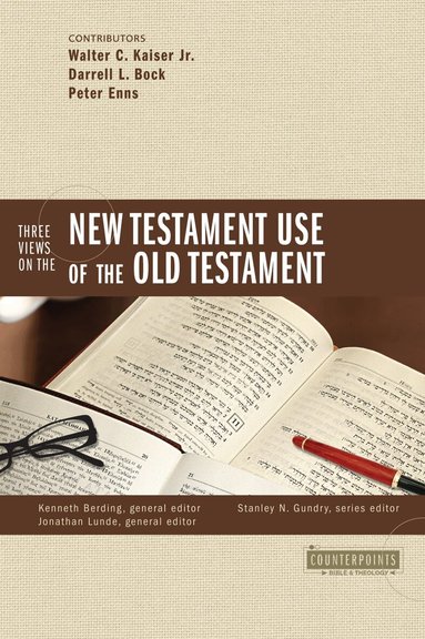 Stanley N. Gundry, Kenneth Berding - Three Views on the New Testament Use of the Old Testament, Häftad
