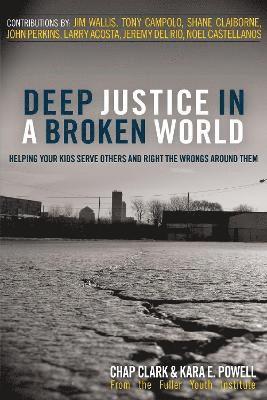 Chap Clark, Kara Powell, Kara E. Powell - Deep Justice in a Broken World, Häftad