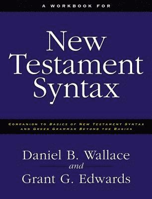 A Workbook for New Testament Syntax 1