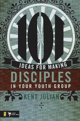 101 Ideas for Making Disciples in Your Youth Group 1