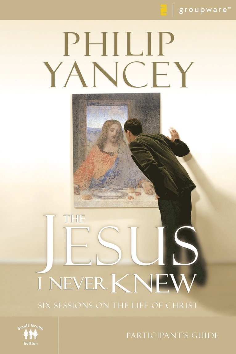 Philip Yancey - The Jesus I Never Knew Bible Study Participant's Guide: Six Sessions on the Life of Christ, Häftad
