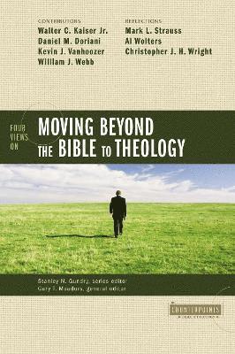 Four Views on Moving Beyond the Bible to Theology 1