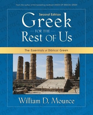 Mounce, W: Greek for the Rest of Us