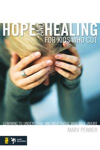 bokomslag Hope and Healing for Kids Who Cut