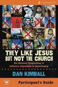 bokomslag They Like Jesus but Not the Church Bible Study Participant's Guide