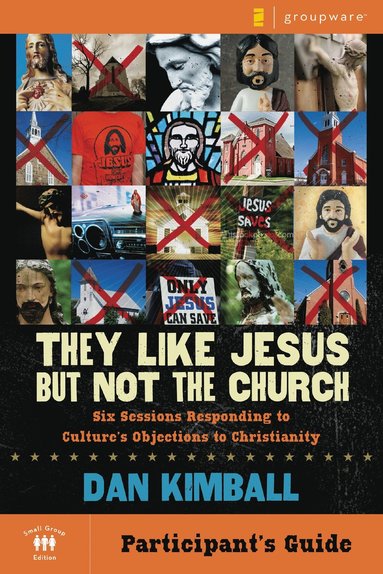 bokomslag They Like Jesus but Not the Church Bible Study Participant's Guide