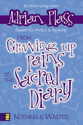 bokomslag From Growing Up Pains to the Sacred Diary: Nothing Is Wasted