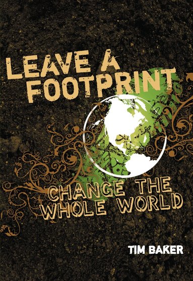 Tim Baker - Leave a Footprint - Change The Whole World, Häftad