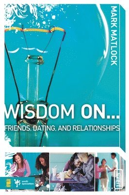 bokomslag Wisdom On ? Friends, Dating, and Relationships